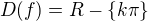 $D(f) = R - \{k\pi\}$