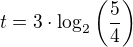 $t=3\cdot\log_2\left(\frac54\right)$