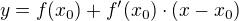 $y = f(x_0) + f'(x_0) \cdot (x-x_0)$