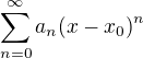 $\sum_{n=0}^\infty a_n{(x-x_0)}^n$