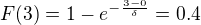 $F(3)=1-e^{-\frac{3-0 }{\delta }}=0.4$