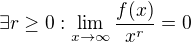 $\exists r \geq 0: \lim_{x \to \infty}\frac{f(x)}{x^r}=0$