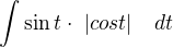 $\int_{}^{}\sin t\cdot \ |cos t|\ \ \ dt$