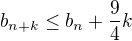 $b_{n+k}\leq b_n+\frac94k$