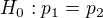 $H_0:p_1=p_2$