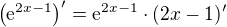 $\(\mathrm{e}^{2x-1}\)^{\prime}=\mathrm{e}^{2x-1}\cdot (2x-1)^{\prime}$
