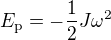 $E_{\textrm{p}}=-\frac12J\omega^2$
