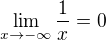$\lim_{x \rightarrow -\infty}\frac1x = 0$