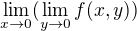 $\lim_{x\to0}(\lim_{y\to0}f(x,y))$