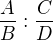 $\frac{A}{B}:\frac{C}{D}$