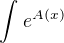 $\int_{}^{}e^{A(x)}$