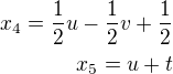 $x_4=\frac 12 u-\frac 12 v+\frac 12\\x_5=u+t$
