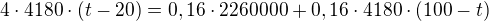 $4\cdot 4180\cdot (t-20)=0,16\cdot 2260000+0,16\cdot 4180\cdot (100-t)$