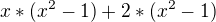$x*(x^{2}-1)+2*(x^{2}-1)$