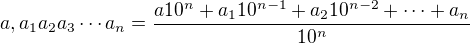 $a,a_1a_2a_3\cdots a_n=\frac{a10^n+a_110^{n-1}+a_210^{n-2}+\cdots+ a_n}{10^n}$