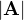 $|\mathbf A|$