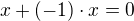 $x+(-1)\cdot x=0$