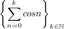 $\{\sum_{n=0}^{k}cosn\}_{k\in \mathbb{N}}$