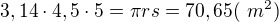 $3,14\cdot4,5\cdot5 = \pi rs = 70,65 (\ m^2)$