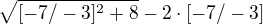 $\sqrt{[-7/-3]^{2}+8}-2\cdot [-7/-3]$