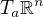 $T_{a}\mathbb{R}^{n}$