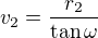 $v_2 = \frac{r_2}{\tan \omega }$