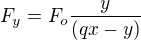 $F_{y}=F_{o}\frac{y}{(qx-y)}$
