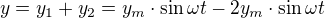 kopírovat do textarea $y=y_1+y_2=y_{m}\cdot \sin \omega t-2y_{m}\cdot \sin \omega t$
