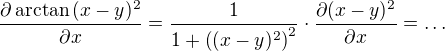 $\frac{\partial \arctan{(x-y)^2}}{\partial x}=\frac{1}{1+\((x-y)^2\)^2}\cdot\frac{\partial (x-y)^2}{\partial x}=\ldots$