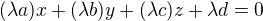 $(\lambda a)x + (\lambda b)y + (\lambda c)z + \lambda d = 0$