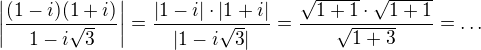 $\left|\frac{(1-i)(1+i)}{1-i\sqrt3}\right|=\frac{|1-i|\cdot |1+i|}{|1-i\sqrt3|}=\frac{\sqrt{1+1}\cdot \sqrt{1+1}}{\sqrt{1+3}}=\ldots $