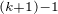 $^{(k+1)-1}$