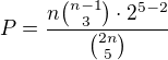 $P=\frac{n{n-1 \choose 3}\cdot 2^{5-2}}{{2n\choose 5}}$