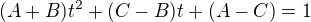 $(A+B)t^2+(C-B)t+(A-C)=1$