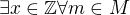 $\exists x\in \mathbb{Z} \forall m\in M$