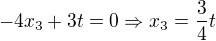 $-4x_3+3t=0\Rightarrow x_3=\frac{3}{4}t$