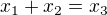 $x_1+x_2=x_3$