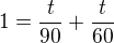 $1=\frac{t}{90}+\frac{t}{60}$