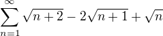 $\sum_{n=1}^{\infty } \sqrt{n+2}-2\sqrt{n+1}+\sqrt{n}$