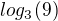 $log_{3} (9)$