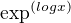 $\exp^{(log x)}$
