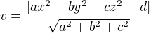 $v = \frac{|ax^2 + by^2 + cz^2 + d|}{\sqrt{a^2 +b^2 + c^2}}$