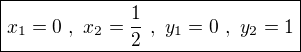kopírovat do textarea $\boxed{x_1=0 \ , \ x_2=\frac12 \ , \ y_1=0 \ , \ y_2=1}$