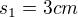 $s_1=3cm$