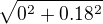 $\sqrt{0^{2}+0.18^{2}}$
