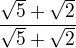 $\frac{\sqrt{5}+\sqrt{2}}{\sqrt{5}+\sqrt{2}}$