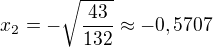$x_2=-\sqrt{\frac{43}{132}}\approx -0,5707$