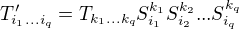 $T'_{i_1...i_q}=T_{k_1...k_q}S^{k_1}_{i_1}S^{k_2}_{i_2}...S^{k_q}_{i_q}$