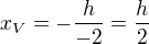 $x_V=-\frac h{-2}=\frac h2$