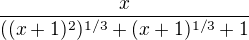$\frac{x}{((x+1)^2)^{1/3}+(x+1)^{1/3}+1}$